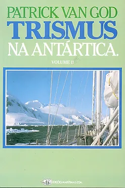 Trismus na Antártica - Volume II