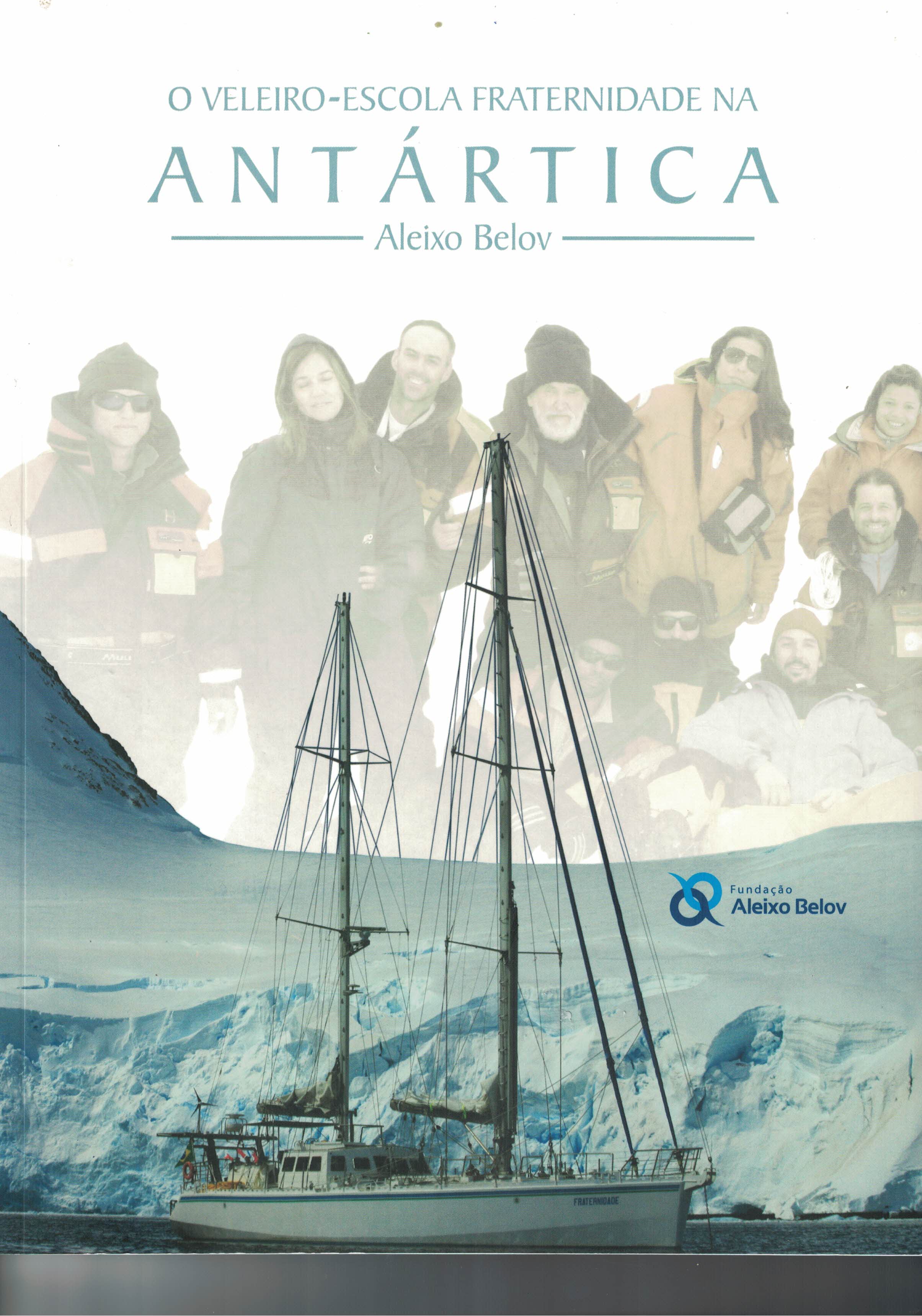 O Veleiro Escola Fraternidade na Antártica C/ DVD